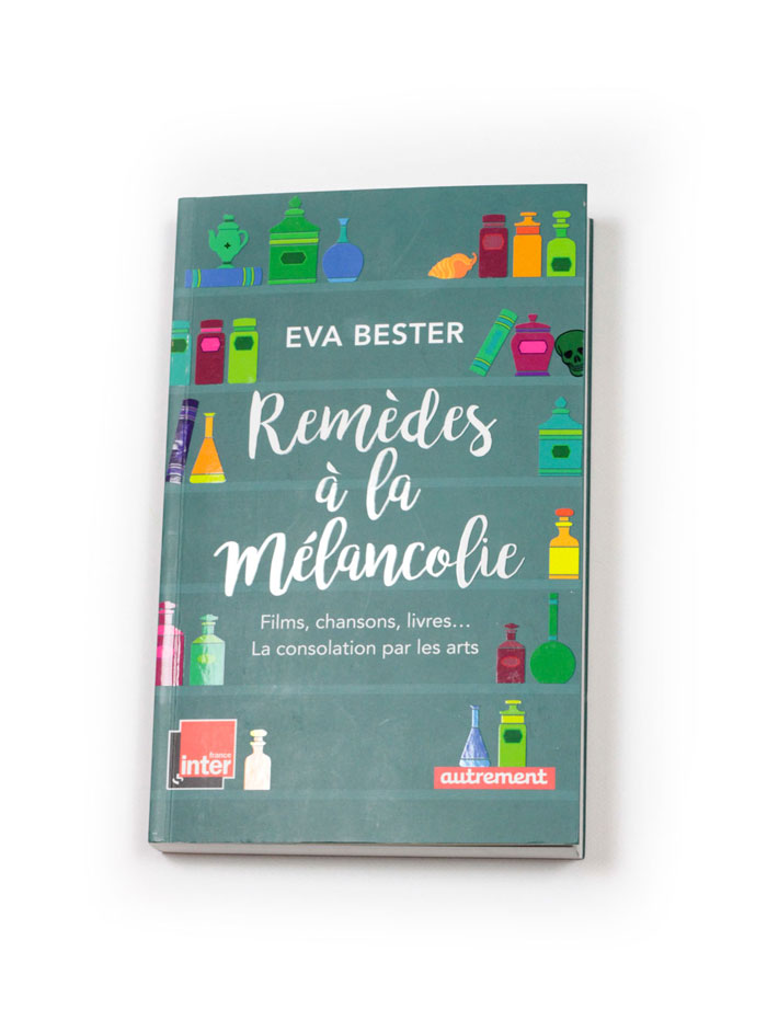 Bibliothèque Idéale : Remèdes à la mélancolie - Eva Bester