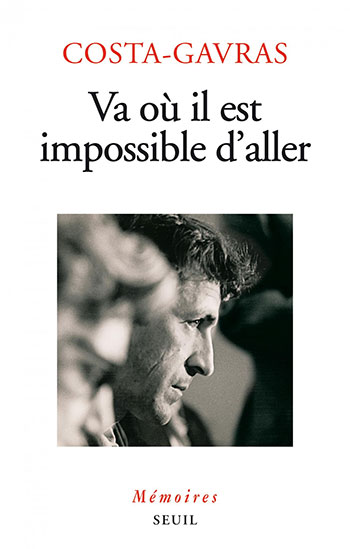 Magazine de cinéma - Va où il est impossible d’aller, Mémoires - de Costa-Gavras